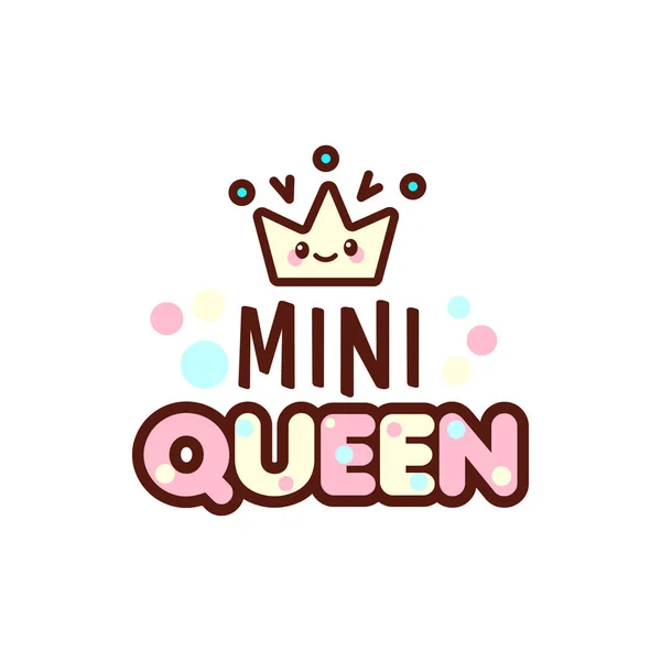 Vektorillustration av kronan och mini drottning text med eleganta kawaii emoji. Vector stil flickor gåva uttryckssymboler för tryck på t-shirt, ett stycke kropp gåva för barn — Stock vektor