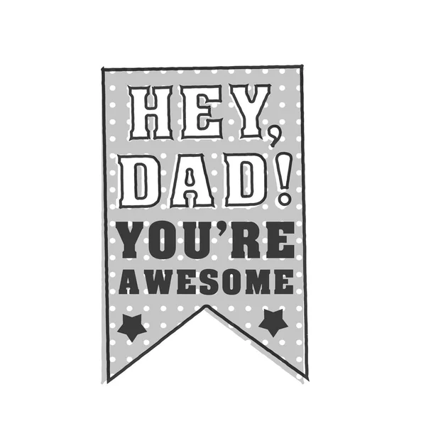 Isolated Happy fathers day quotes on the white background. Hey Dad Tou re awesome. Congratulation label, badge vector. Stars, ribbon elements for your design — Stock Vector