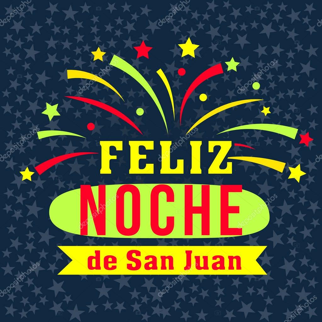 Feliz noche de San Juan, happy San Juan night in spanish language, magical evening to celebrate the summer solstice, festive poster. Vector flat style illustration isolated on dark starry background