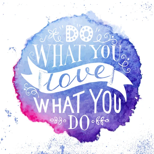 Hand drawn lettering quote - do what you love, love what you do — Stock Vector