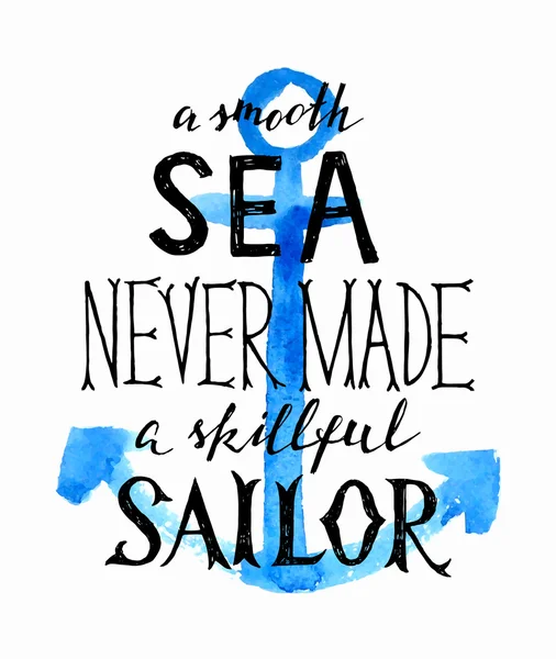 Smooth sea never made a skilled sailor - lettering — Stock Vector