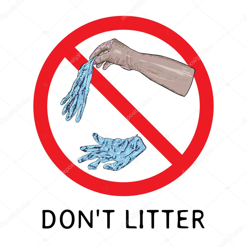 Do not litter sign with writing. Symbol of instruction, how to proper dispose medical used gloves and prevent contamination of Covid-19 coronavirus. Stop the spread, personal hygiene drawing. 