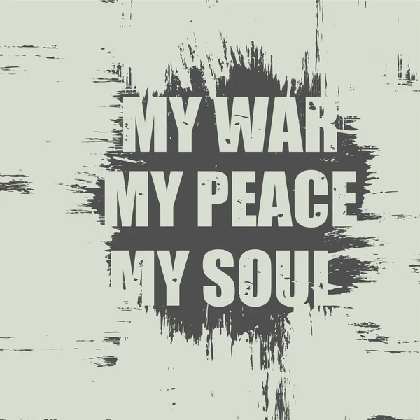 "Ο πόλεμός μου, η ειρήνη μου, η ψυχή μου" — Διανυσματικό Αρχείο
