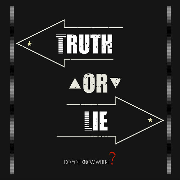 concept phrase Truth or lie.