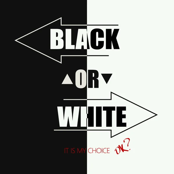 Fekete vagy fehér. Az én választásom. — Stock Vector