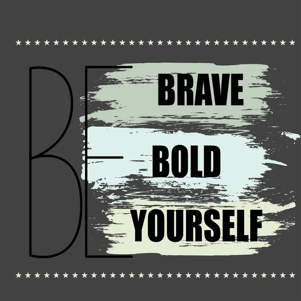 Légy bátor, merész, önmagad! — Stock Vector