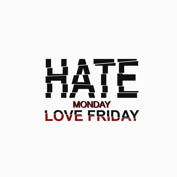 Ilustração vetorial com frase "ódio segunda-feira, amor sexta-feira ". — Vetor de Stock