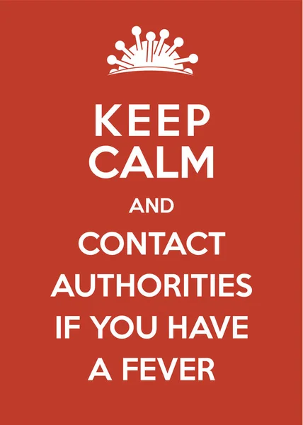 Corona Virus Poster Keep Calm Contact Authorities You Have Fever — Stock vektor