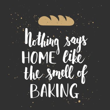 Hiçbir şey eve ekmek kokusu gibi söylüyor