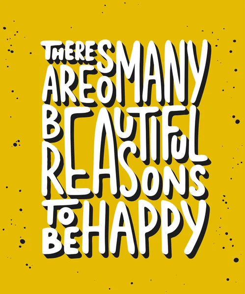 Есть так много прекрасных причин, чтобы быть счастливым . — стоковый вектор