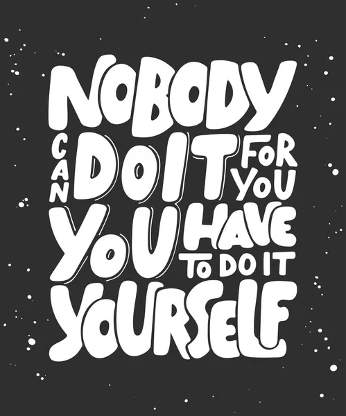 Niemand kann es für dich tun, du musst es selbst tun. — Stockvektor