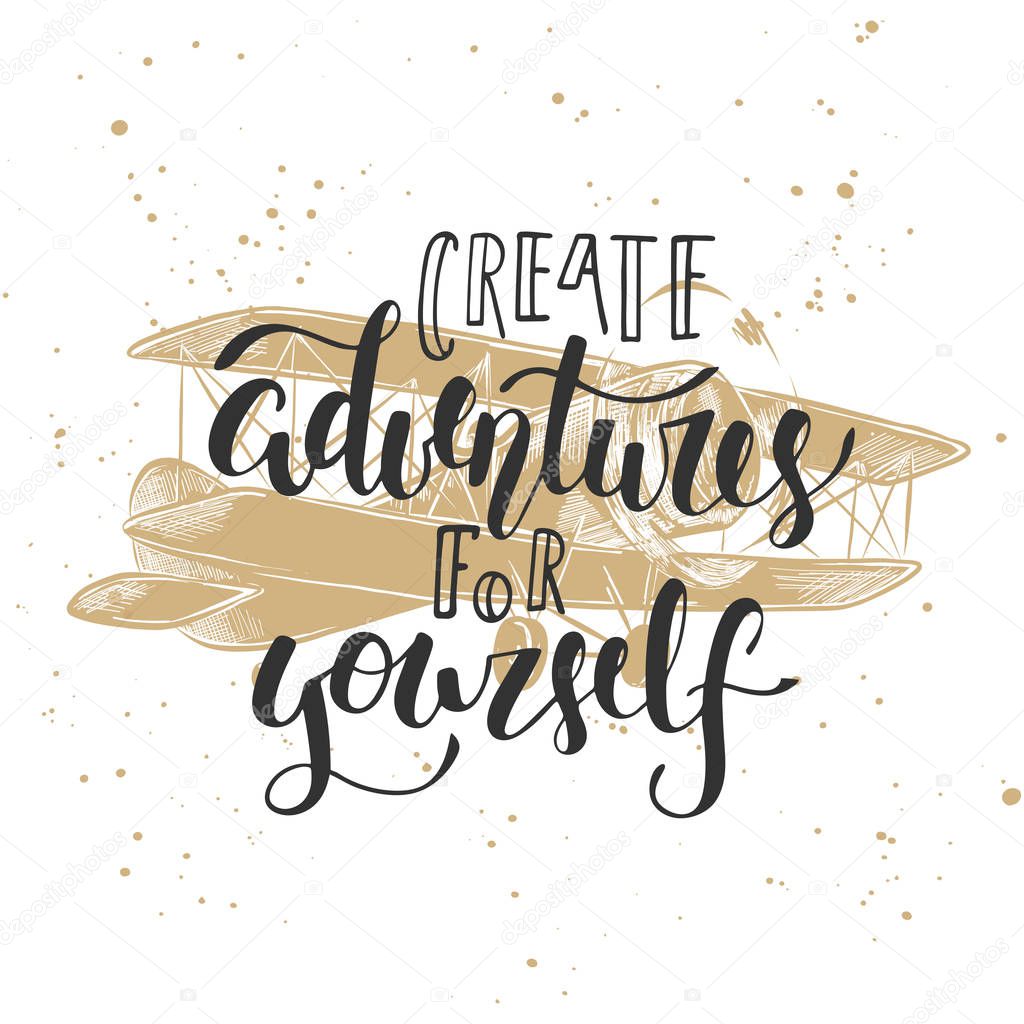 Create adventures for yourself with sketch of airplane. Handwritten lettering.