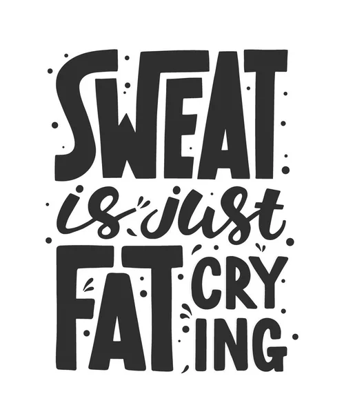 Sweat is just fat crying. Gym motivational and inspirational quote, handwritten typography. — Stock Vector