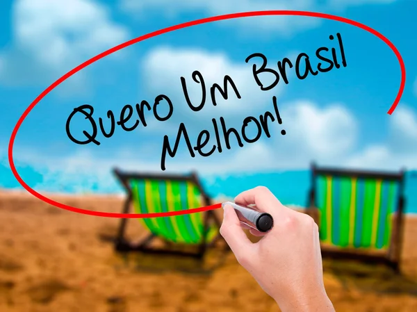 Hombre Escritura a mano Quero Um Brasil Melhor! (Quiero un Braz Mejor — Foto de Stock