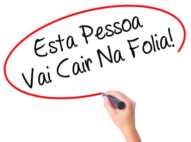 Women Hand writing Esta Pessoa Vai Cair Na Folia! (This Person W
