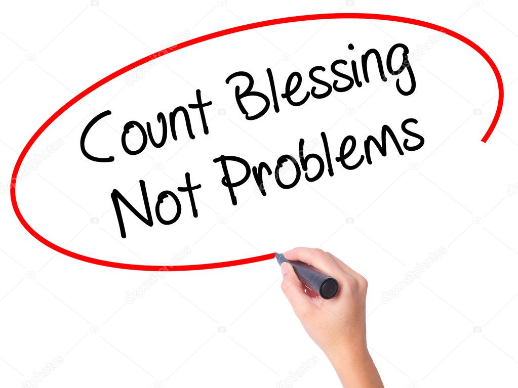 Women Hand writing Count Blessing Not Problems with black marker