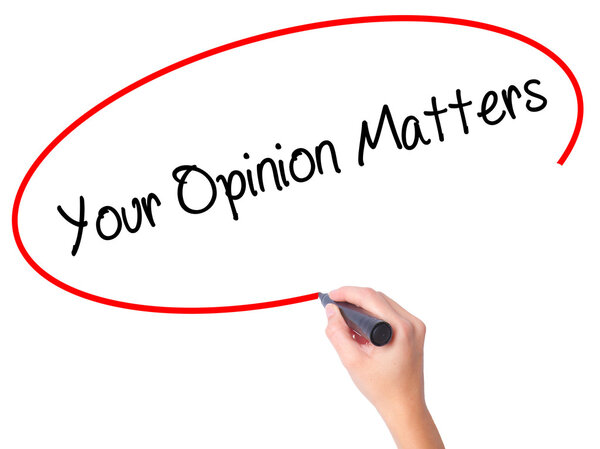 Women Hand writing Your Opinion Matters with black marker on vis