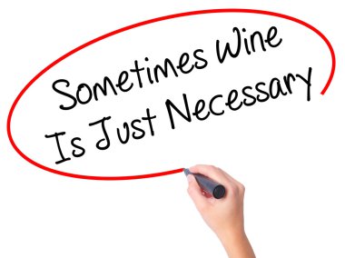 Women Hand writing Sometimes Wine Is Just Necessary with black m clipart