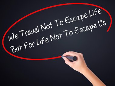 Kadın el yazma biz seyahat yaşam kaçış değil ama yaşam için değil