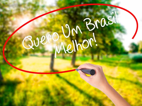 Frauenhandschrift quero um brasil melhor! (ich will ein besseres br — Stockfoto