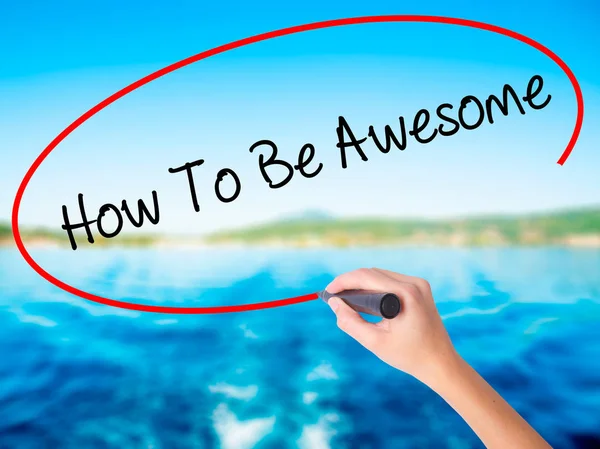 Woman Hand Writing How To Be Awesome with a marker over transpar — Stock Photo, Image