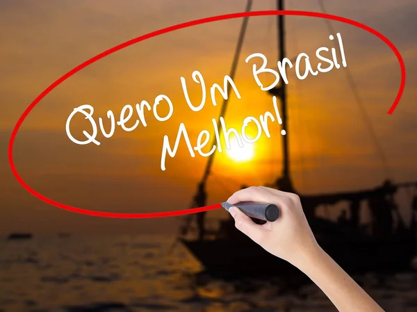 Woman Hand Writing Quero Um Brasil Melhor!  ( I want a Better Br — стокове фото