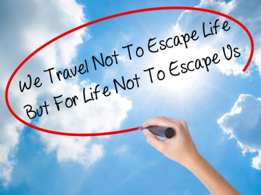 Kadın el yazma biz seyahat yaşam kaçış değil ama yaşam için değil