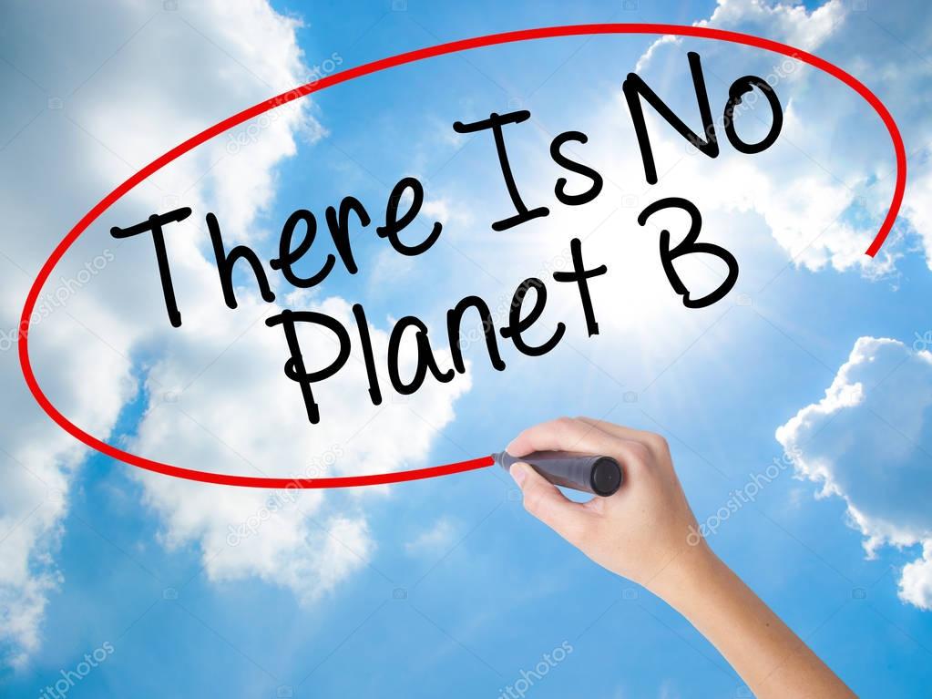 Woman Hand Writing There Is No Planet B with black marker on vis