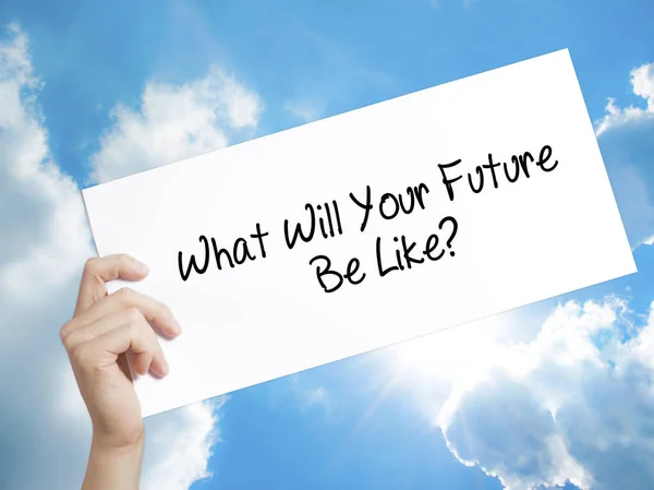 What Will Your Future Be Like? Sign on white paper. Man Hand Hol