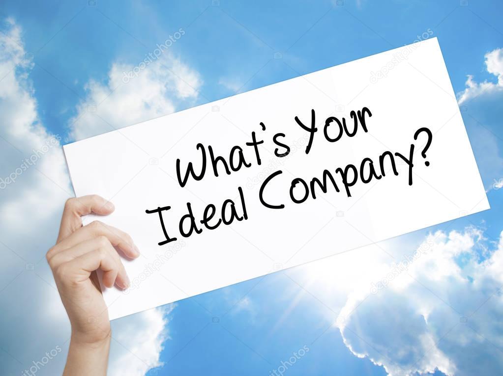 Whats Your Ideal Company? Sign on white paper. Man Hand Holding 