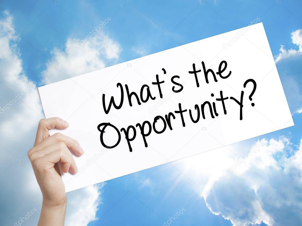 What's the Opportunity?  Sign on white paper. Man Hand Holding P