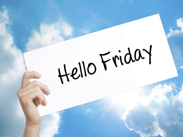 Hello Friday Sign on white paper. Man Hand Holding Paper with te