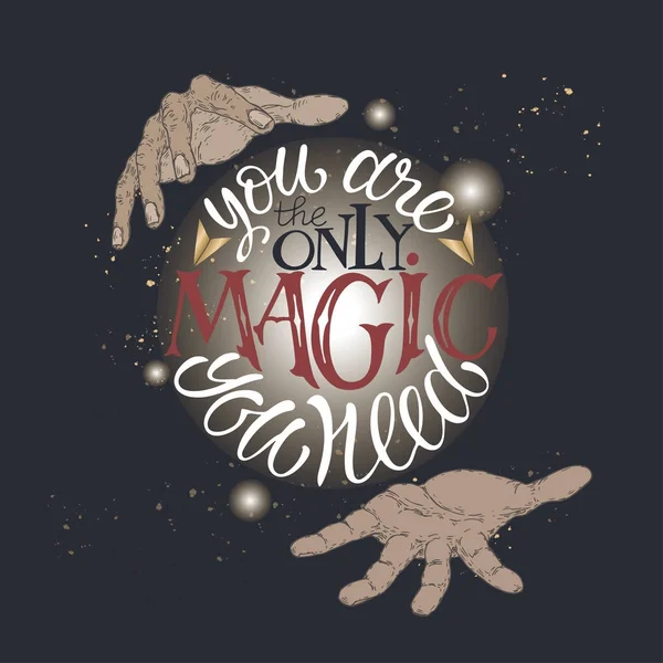 Color brush lettering inspiration quote with magicians hands saying You are the only magic you need. — Stock Vector