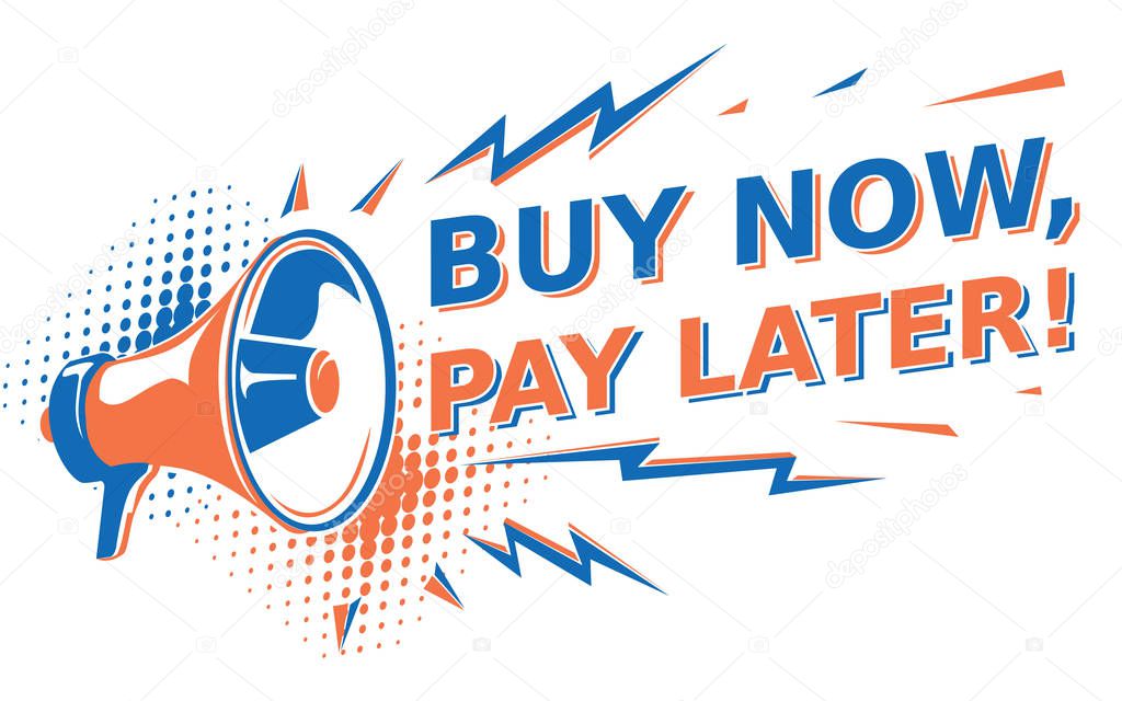 Buy now, pay later - advertising sign with megaphone