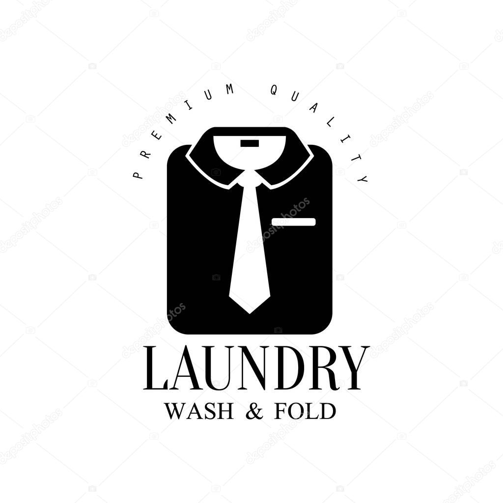 Black And White Sign For The Laundry And Dry Cleaning Service With Folded Shirt And Tie. Vector Clothes Washing Service Template Logo With Calligraphic Text, Wash And Fold Stamp Collection.