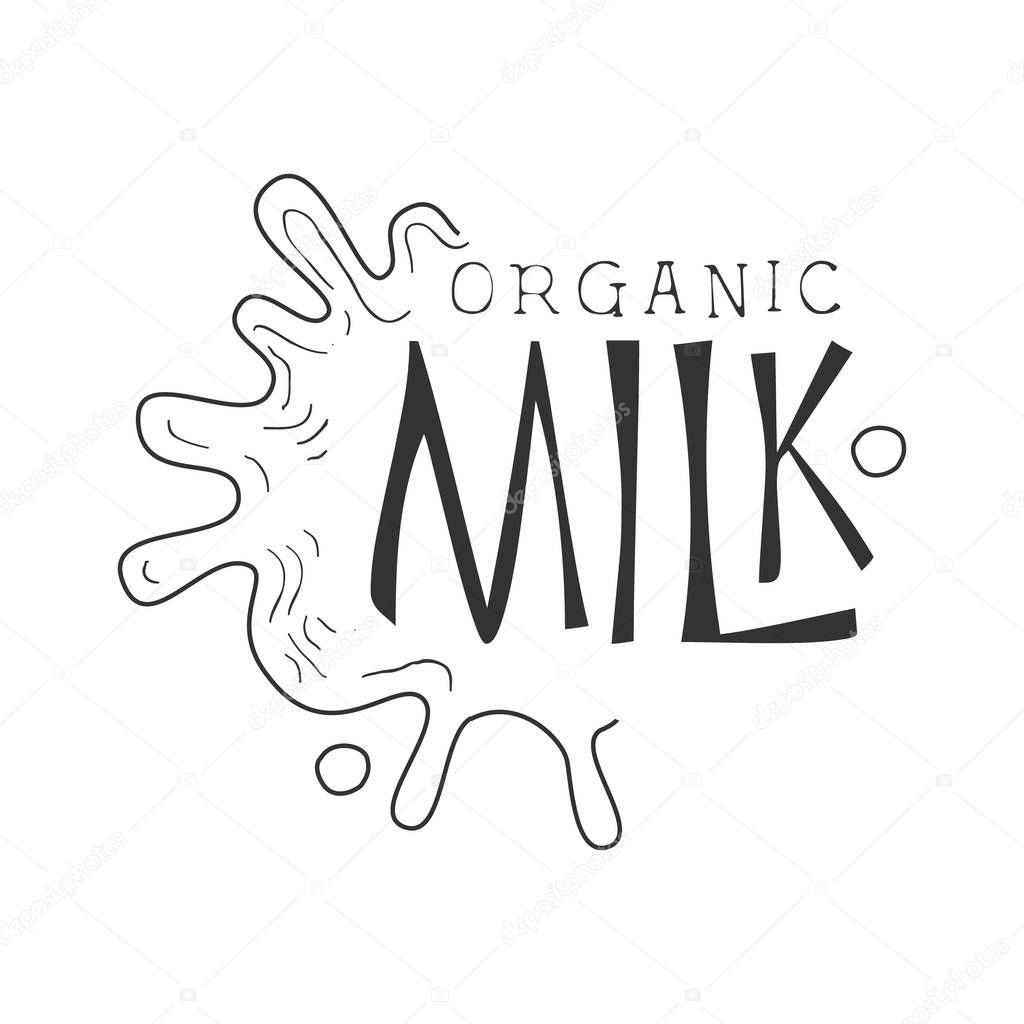 Organic Fresh Milk Product Promo Sign In Sketch Style With Splash, Design Label Black And White Template. Monochrome Hand Drawn Promotional Farm Product Poster Print Vector Illustration.
