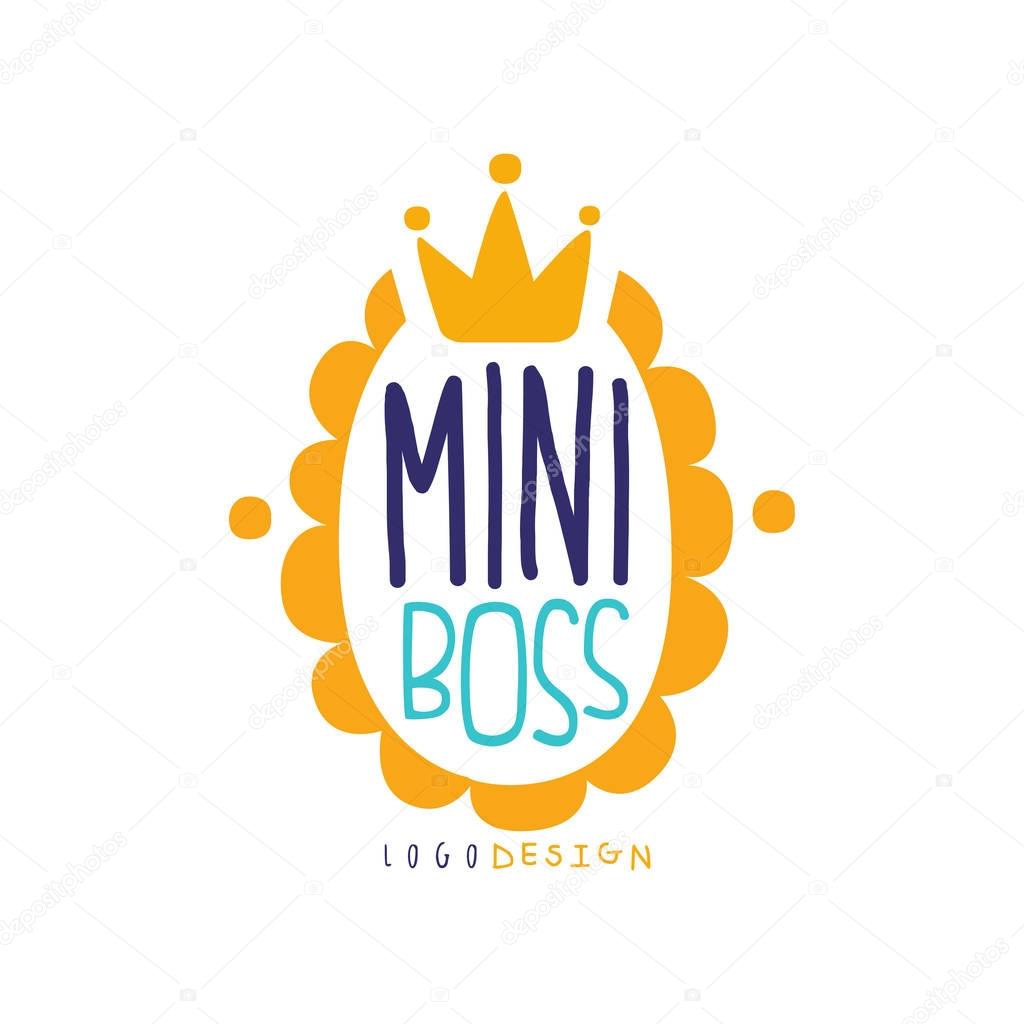 Mini boss logo original design with lettering in orange oval frame and crown. Adorable label for kids clothes print, business or baby shower. Colorful hand drawn vector illustration isolated on white.