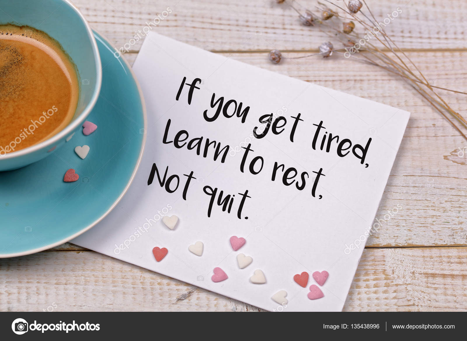 Inspiration motivation quote If you get tired, learn to rest, not quit