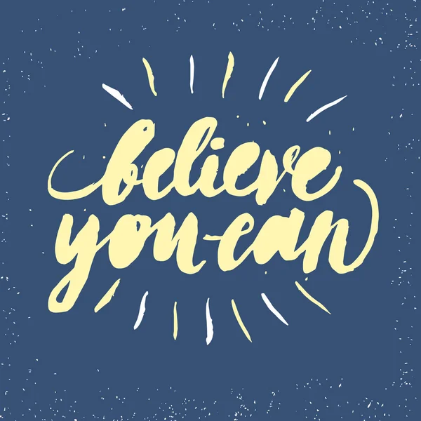 Believe you can motivation lettering — Stock Vector
