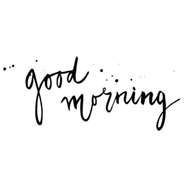 Günaydın. Yazı, beyaz zemin üzerine isoleted ile kart el çekilmiş