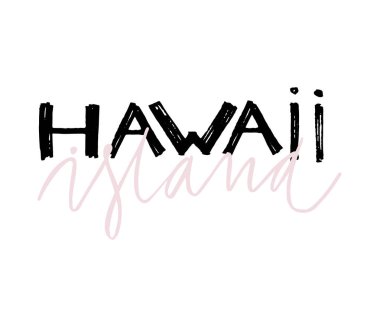 Tipografi sloganı. Elle çizilmiş Hawaii Adası vektör t shirt baskı için.