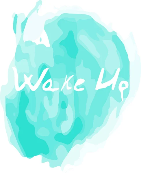 Vector Watercolor Blue Splash con una palabra de Wake Up en él. Arte creativo para su diseño . — Archivo Imágenes Vectoriales