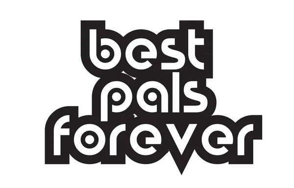 Bold text best pals forever inspiring quotes text typography des — Stock Vector