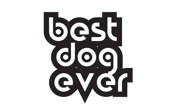 Смелый текст лучшая собака когда-либо вдохновляющие цитаты текст типографский дизайн — стоковый вектор