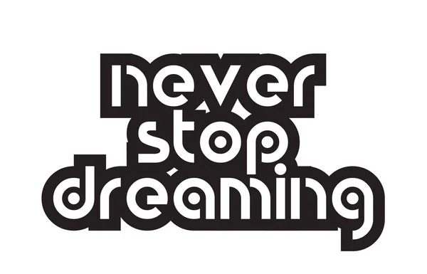 Bold text never stop dreaming inspiring quotes text typography d — Stock Vector