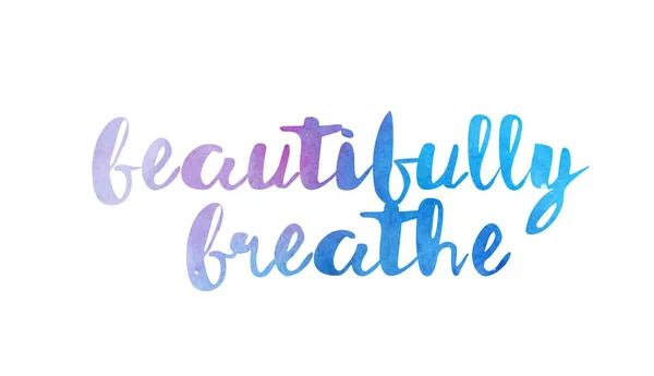 Beautifully breathe watercolor hand written text positive quote — Stock Vector