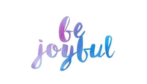 Be joyful watercolor hand written text positive quote inspiratio — Stock Vector