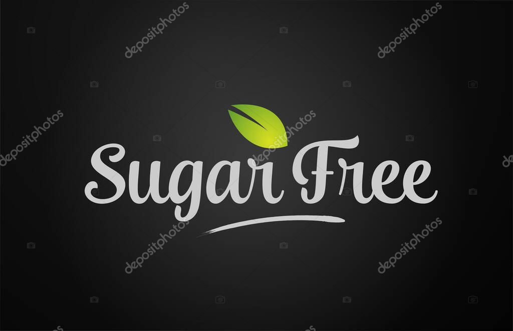 Green leaf on black background sugar free text word hand written for logo design and typography. Can be used for a logo