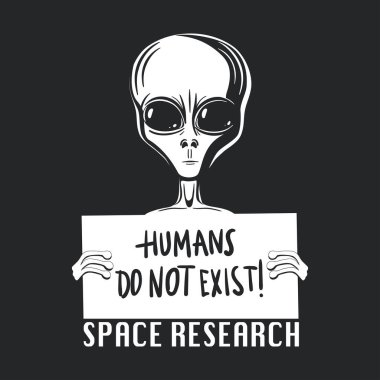 İnsan diye bir şey yoktur. Uzaylı. Dünya dışı yaşam formları. Tişört tasarımı. Vektör izole edildi