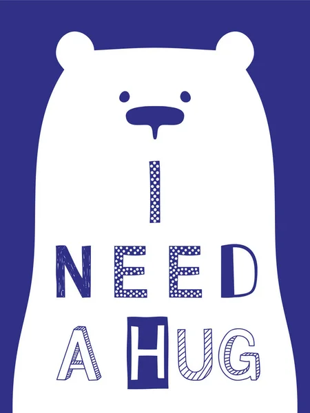 Ho bisogno di un abbraccio con l'orso. Tipo vettoriale, illustrazione per bambini di moda . — Vettoriale Stock